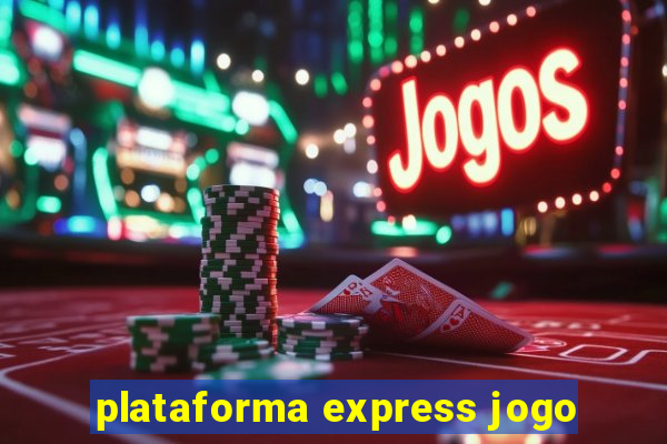 plataforma express jogo